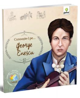 Cunoaste-l pe... George Enescu, Editura Gama, 6-7 ani +