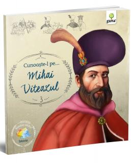 Cunoaste-l pe,   Mihai Viteazul, Editura Gama, 6-7 ani +