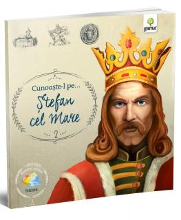 Cunoaste-l pe,   Stefan cel Mare, Editura Gama, 6-7 ani +