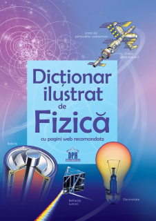 Dictionar ilustrat de Fizica, DPH, 12 ani +