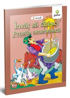 Invat sa citesc, Prostia omeneasca, Editura Gama, 2-3 ani +