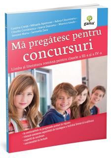 Ma pregatesc pentru concursuri ,   Limba si literatura romana pentru clasele a III-a si a IV-a, Editura Gama, 8-9 ani +