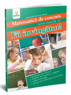 Matematica de concurs ,   Fii invingator!, Editura Gama, 8-9 ani +