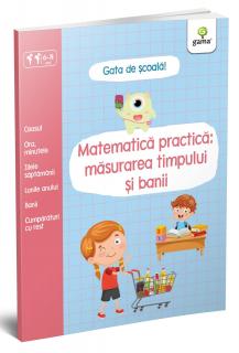 Matematica practica: masurarea timpului si banii, Editura Gama, 4-5 ani +