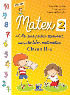 Matex 2 - 40 de teste pentru exersarea competentelor matematice - Clasa a II-a, DPH, 8-9 ani +