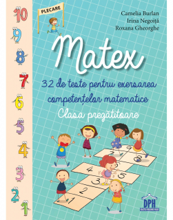 Matex - 32 de teste pentru exersarea competentelor matematice - Clasa pregatitoare, DPH, 6-7 ani +