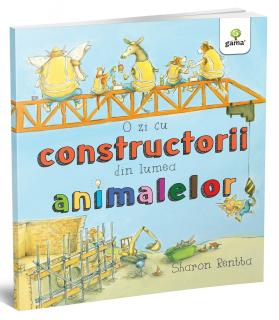 O zi cu constructorii din lumea animalelor, Editura Gama, 2-3 ani +