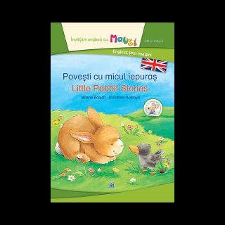 Povesti cu micul iepuras   Little Rabbit stories - editie bilingva, DPH, 4-5 ani +