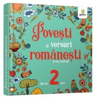 Povesti si versuri romanesti si nu numai pentru 2 ani, Editura Gama, 2-3 ani +