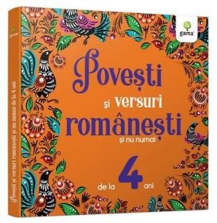 Povesti si versuri romanesti si nu numai pentru 4 ani, Editura Gama, 4-5 ani +