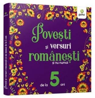 Povesti si versuri romanesti si nu numai pentru 5 ani, Editura Gama, 4-5 ani +