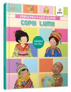 Prima mea carte despre copiii lumii, Editura Gama, 4-5 ani +