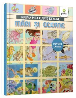 Prima mea carte despre mari si oceane, Editura Gama, 4-5 ani +