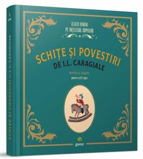 Schite si povestiri de I.L. Caragiale, Editura Gama, 4-5 ani +