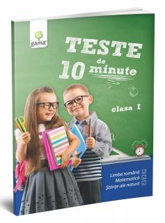 Teste de 10 minute. Clasa I, Editura Gama, 6-7 ani +