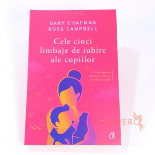 Cele cinci limbaje de iubire ale copiilor, Gary Chapman si Ross Campbell