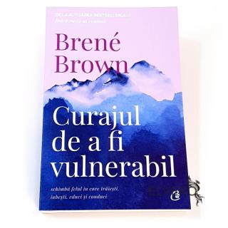 Curajul de a fi vulnerabil, autor Brene Brown