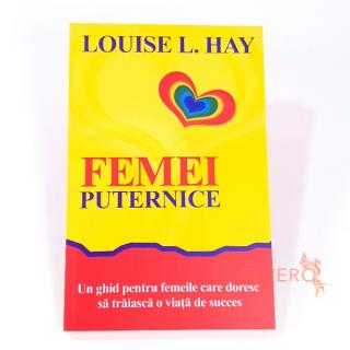 Femei puternice, autor Louise L. Hay, Un ghid pentru femeile care doresc sa traiasca o viata de succes