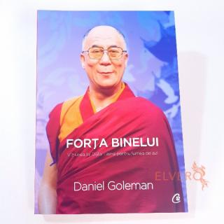 Forta binelui - Viziunea lui Dalai Lama pentru lumea de astazi, autor Daniel Goleman