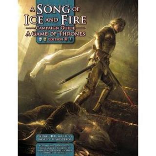 A Song of Ice and Fire Roleplaying Campaign Guide: A Game of Thrones Edition