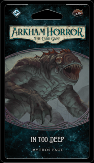 Arkham Horror: The Card Game ,   In Too Deep: Mythos Pack