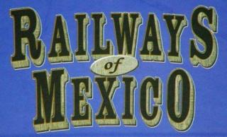 Railways of the World: Railways of Mexico