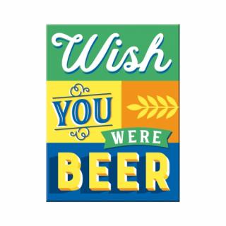 Magnet 6x8 cm Wish you were beer - Mai bine erai bere