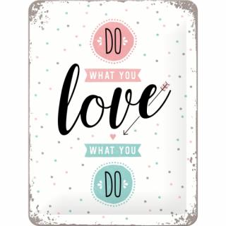 Placa metalica 15X20 Do what you love - Fa ce iti place