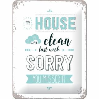 Placa metalica 15X20 My House was clean - Casa Era curata