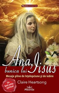 Ana, bunica lui Iisus - un mesaj plin de intelepciune si iubire