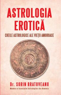 Astrologia erotica: Cheile astrologice ale vietii amoroase
