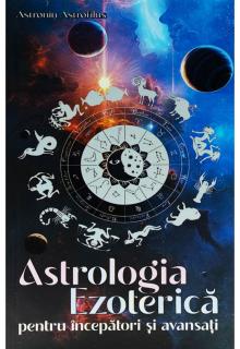 Astrologia Ezoterica pentru incepatori si avansati