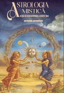 Astrologia Mistica ,   O cale de redescoperire a esentei tale