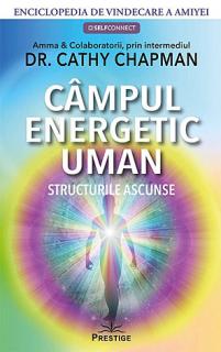 Campul energetic uman - enciclopedia de vindecare a Amiyei - structurile ascunse