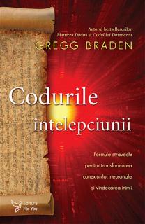 Codurile intelepciunii - formule stravechi pentru transformarea conexiunilor neuronale