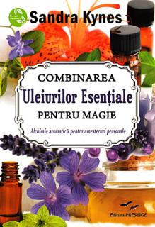 Combinarea uleiurilor esentiale pentru magie - alchimie aromatica pentru amestecuri personale
