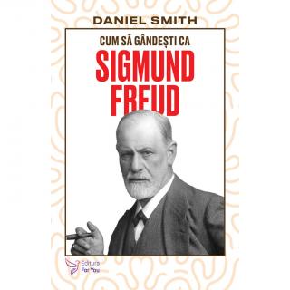 Cum sa gandesti ca Sigmund Freud