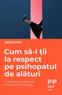 Cum sa-l tii la respect pe psihopatul de alaturi - invata sa te protejezi de manipulatorii nemilosi