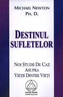 Destinul sufletelor - noi studii de caz asupra vietii dintre vieti