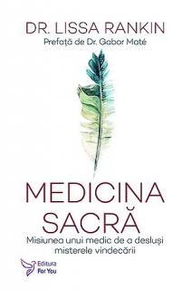 Medicina sacra - misiunea unui medic de a deslusi misterele vindecarii