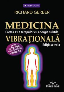 Medicina vibrationala - cartea  1 a terapiilor cu energie subtila - editia a treia