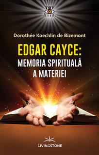 Memoria spirituala a materiei- Edgar Cayce