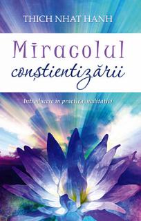Miracolul constientizarii: Introducere in practica meditatiei
