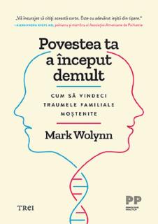 Povestea ta a inceput demult. Cum sa vindeci traumele familiale mostenite