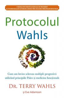 Protocolul Wahls: Cum am invins scleroza multipla progresiva utilizand principiile Paleo si medicina functionala