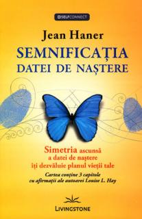 Semnificatia datei de nastere - simetria ascunsa a datei de nastere iti dezvaluie planul vietii tale