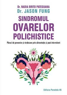 Sindromul ovarelor polichistice - planul de prevenire si vindecare prin alimentatie si post intermitent